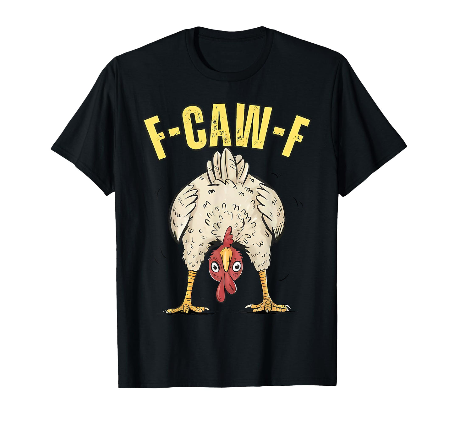 Funny F-Caw-F Chicken FCAWF Chicken T-Shirt