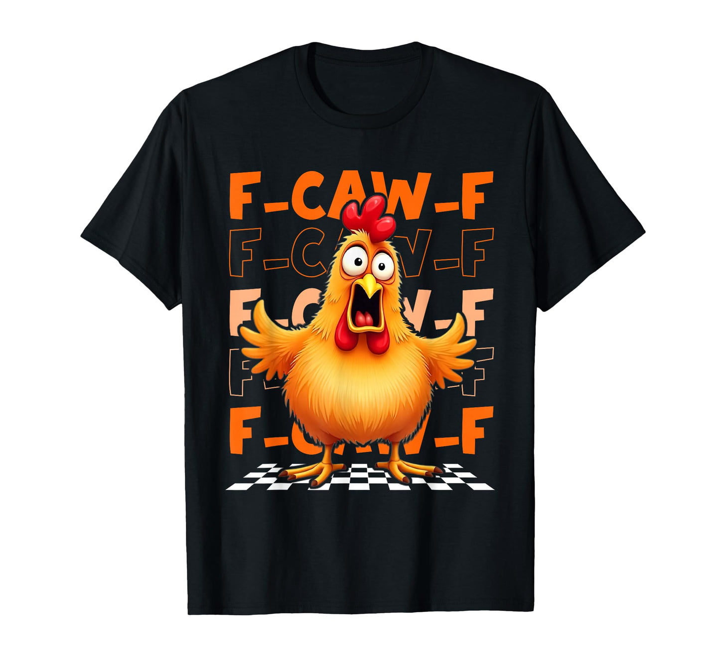 F-Caw-F Funny Chicken Humor F-Caw-F Quote Rooster Meme T-Shirt