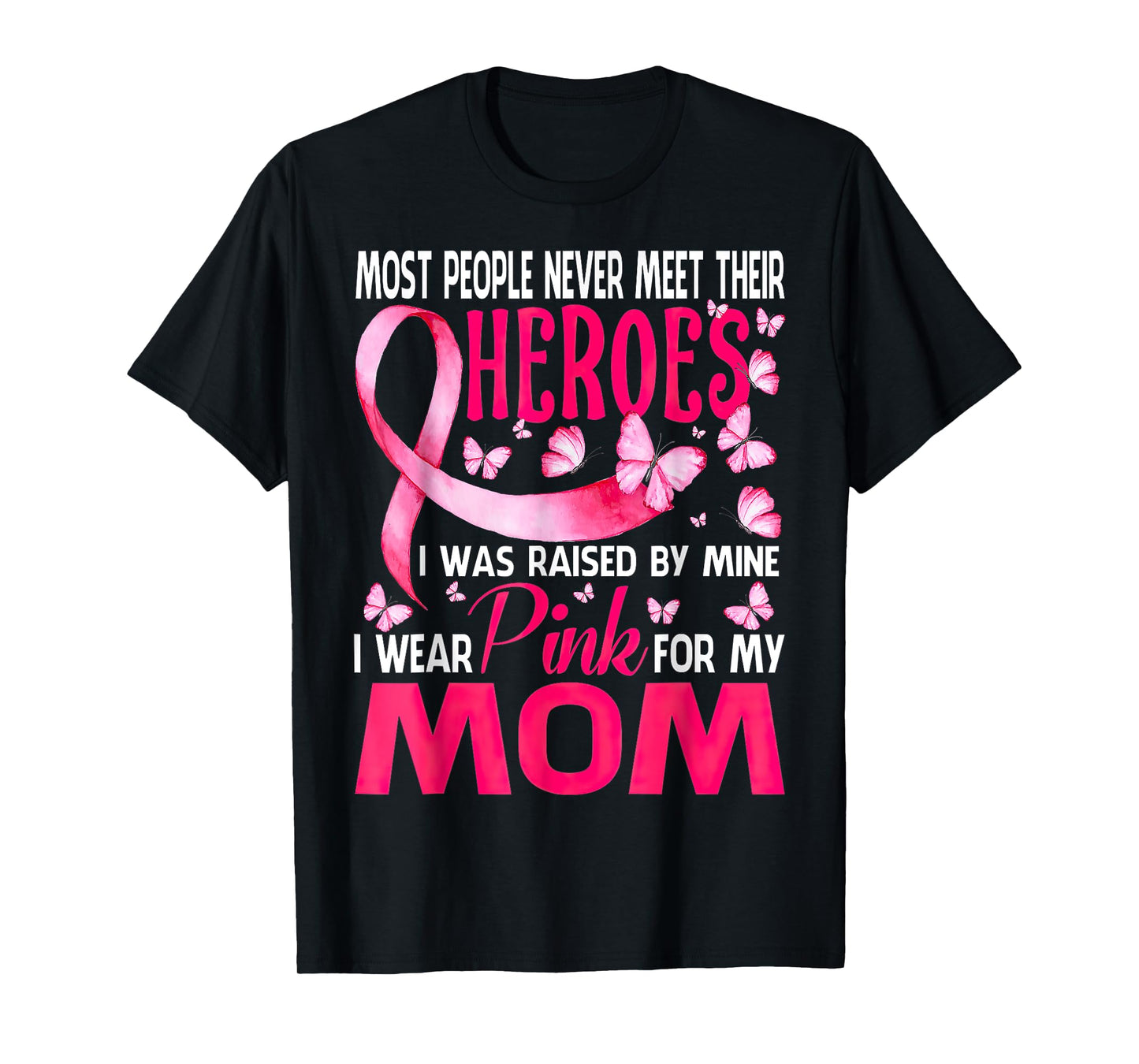 My Heroes I Wear Pink For My Mom Breast Cancer Awareness T-Shirt