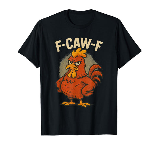 Angry Rooster Cartoon - F-Caw-F Funny Chicken Humor T-Shirt