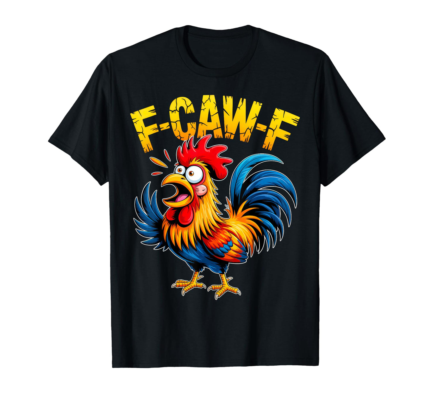 F-Caw-F Chicken Lover FCAWF Rooster Funny Quote Saying T-Shirt