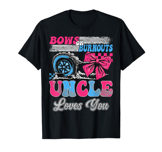 Burnouts or Bows Uncle Loves You Gender Reveal Party T-Shirt
