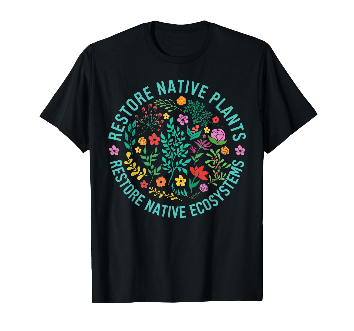 Restore Native Plants Restore Native Ecosystems Plant Lover T-Shirt