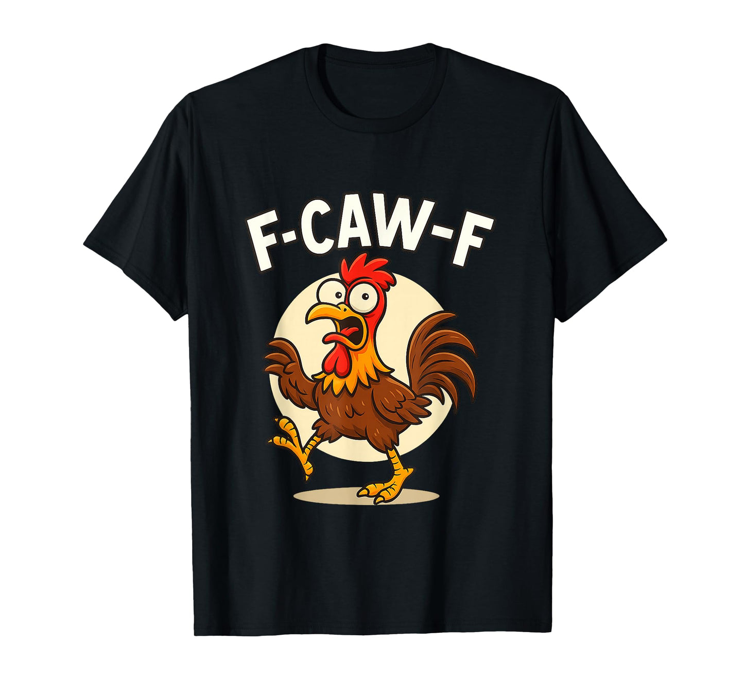 Funny F-Caw-F Chicken FCAWF Chicken T-Shirt