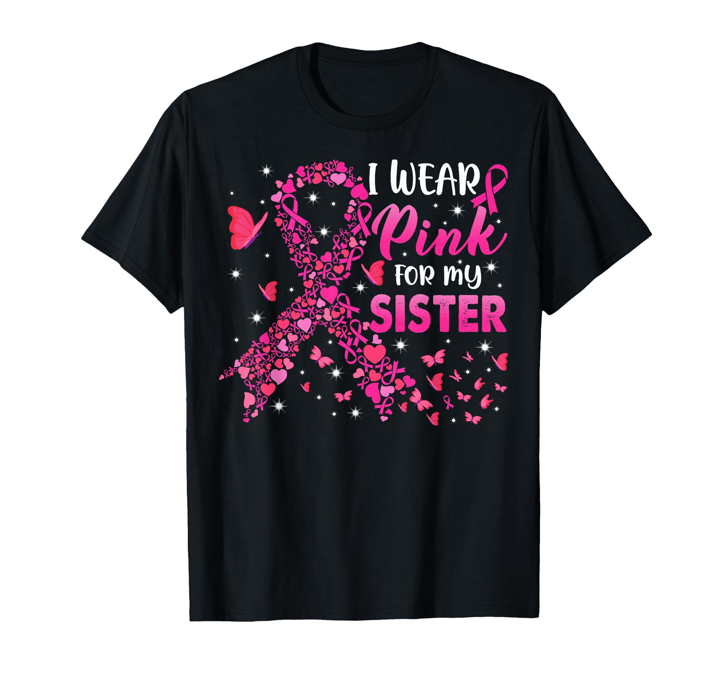 I Wear Pink for My Sister Breast Cancer Awareness Support T-Shirt