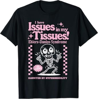 Ehlers-Danlos Syndrome Issues In My Tissues Cute EDS T-Shirt