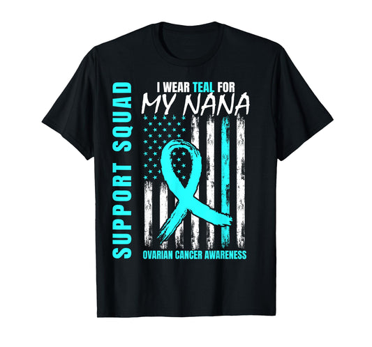 Support Squad I Wear Teal For My Nana Ovarian Cancer Flag T-Shirt