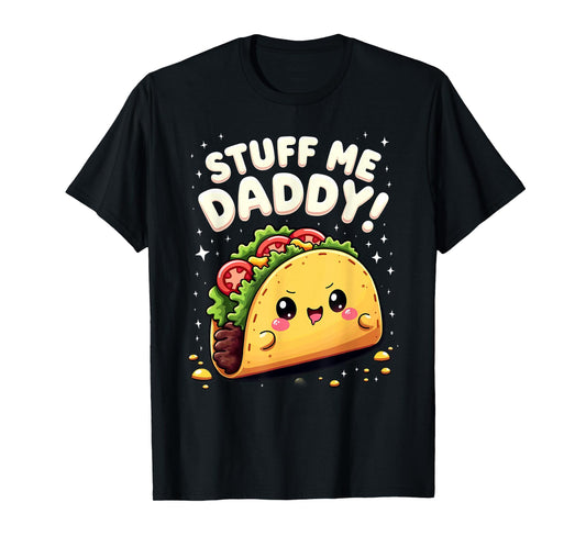 Dark Humor Taco Stuff Me Daddy T-Shirt