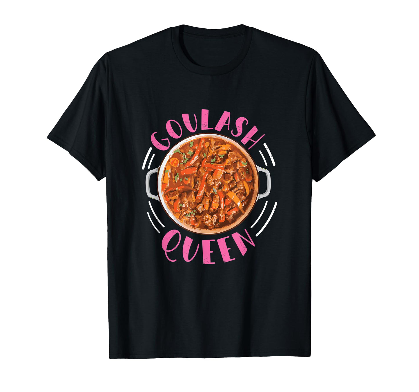 Goulash Queen Funny Hungary Dish T-Shirt