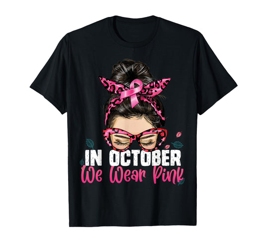 Breast Cancer Shirts Messy Bun In October We Wear Pink 2023 T-Shirt