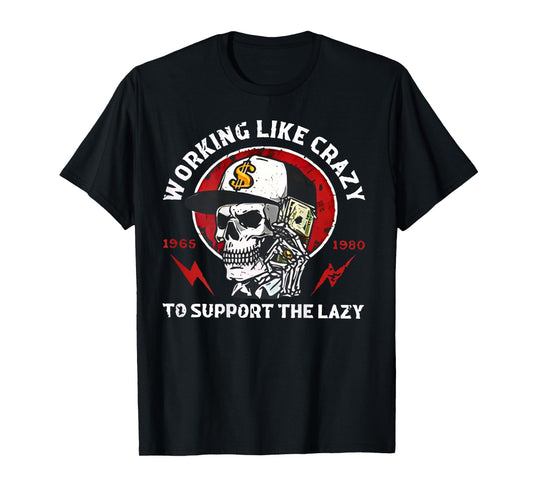 (ON Back) Gen X Working Like Crazy to Support The Lazy T-Shirt