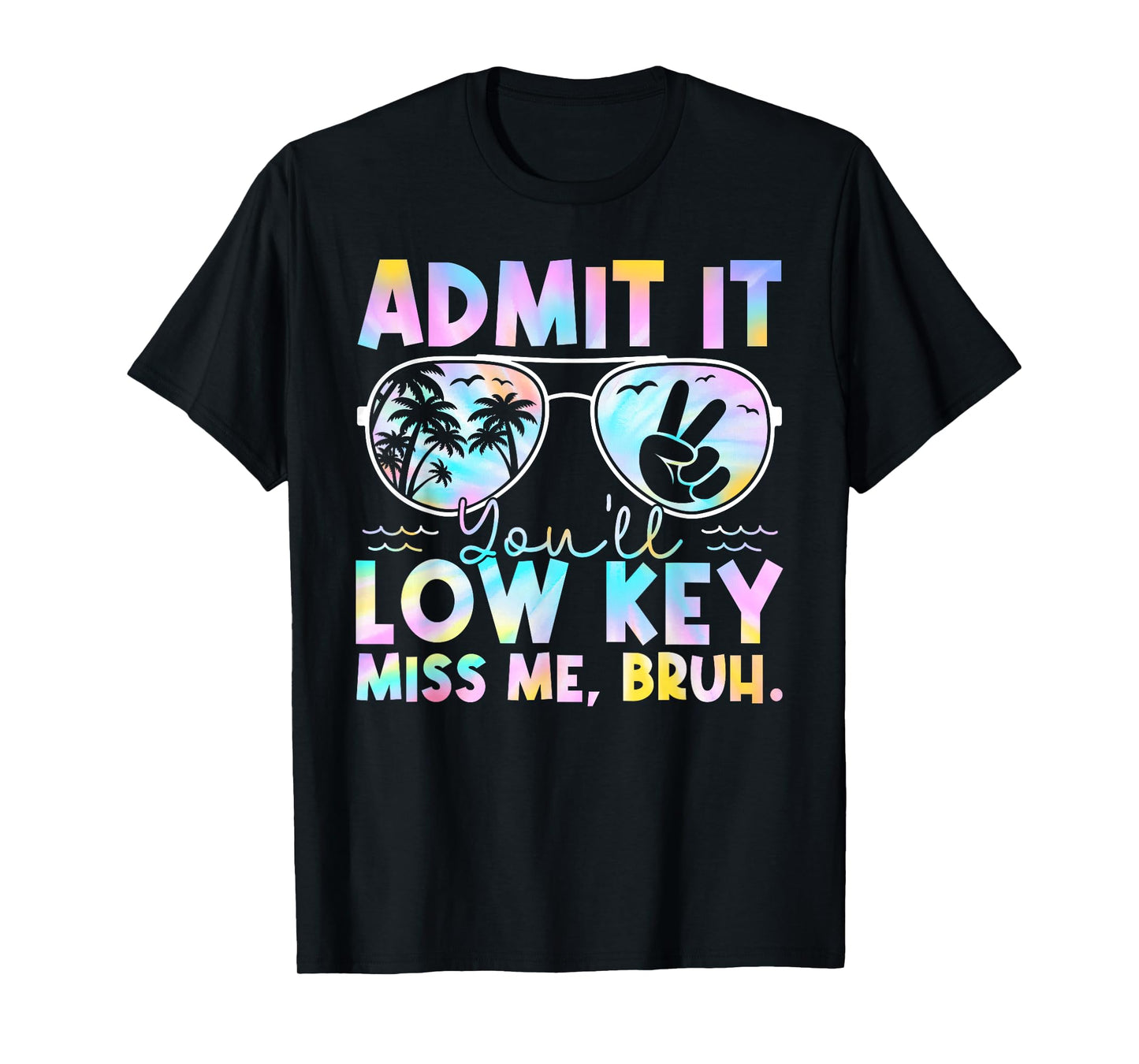 Admit It You'll Low Key Miss Me Bruh Tie Dye Beach Teacher T-Shirt