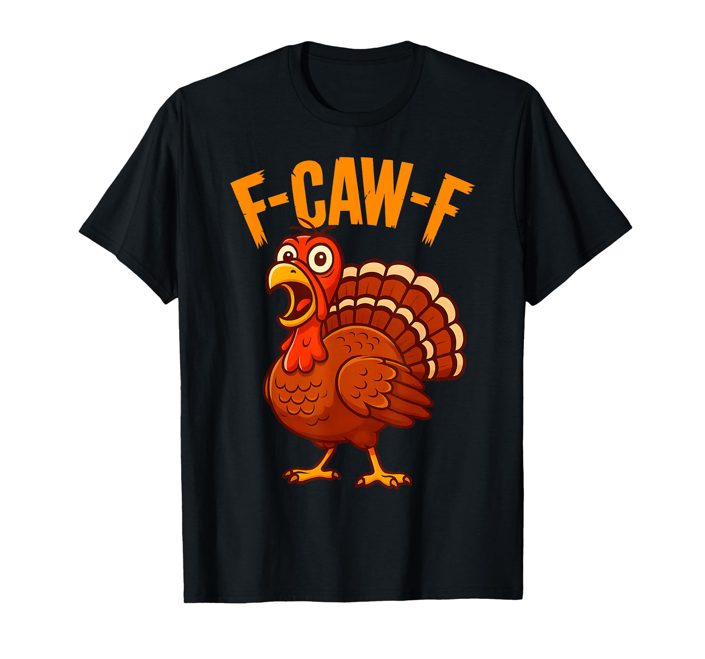 F-Caw-F Funny Turkey Thanksgiving Humor Quote Turkey Meme T-Shirt