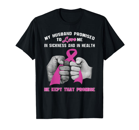 My Husband Promised To Love Me - He Kept That Promise T-Shirt