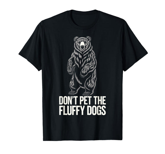 Don't Pet The Fluffy Dogs T-Shirt