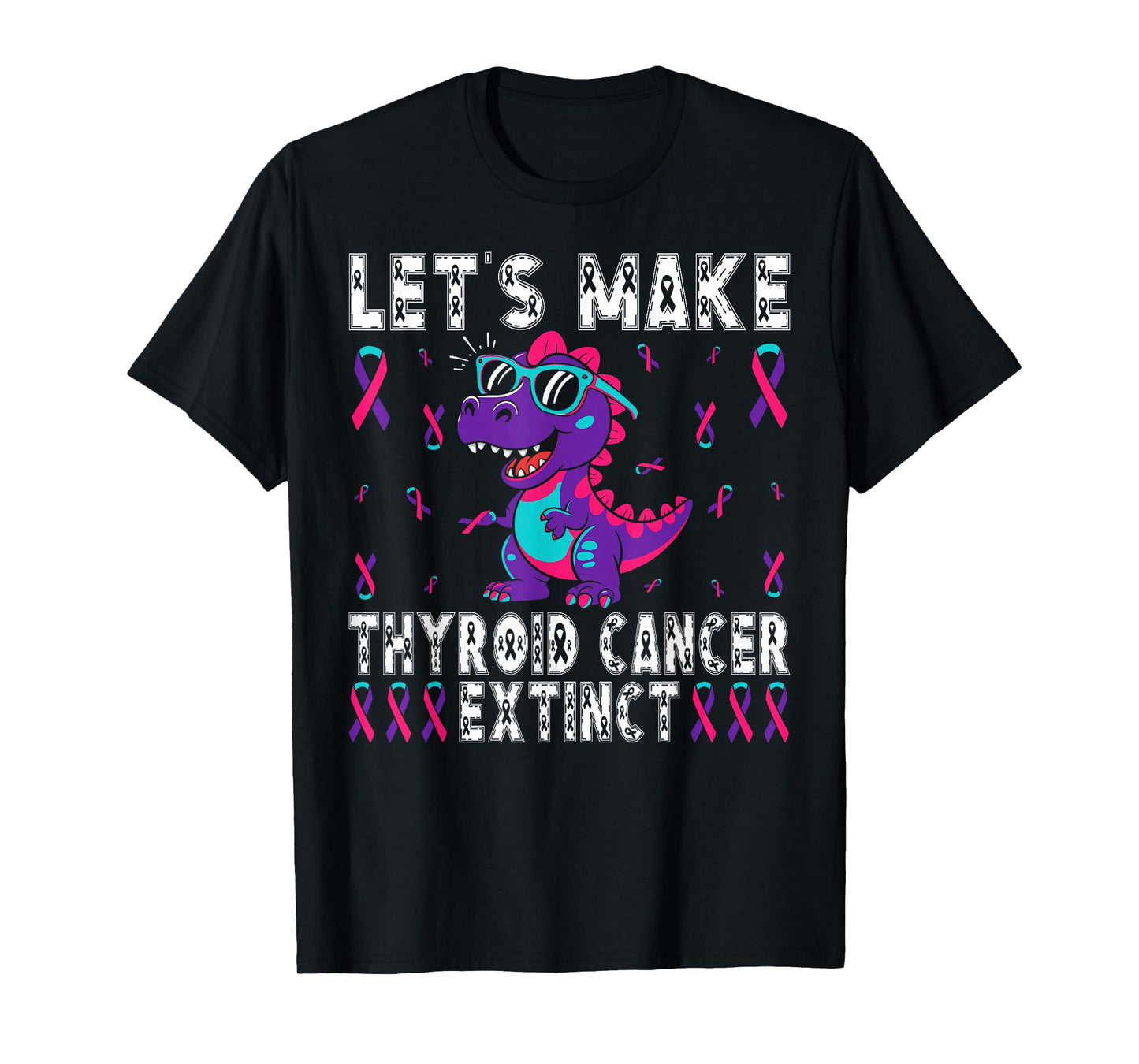 Let’s Make Thyroid Cancer Extinct Dinosaur Awareness T-Shirt