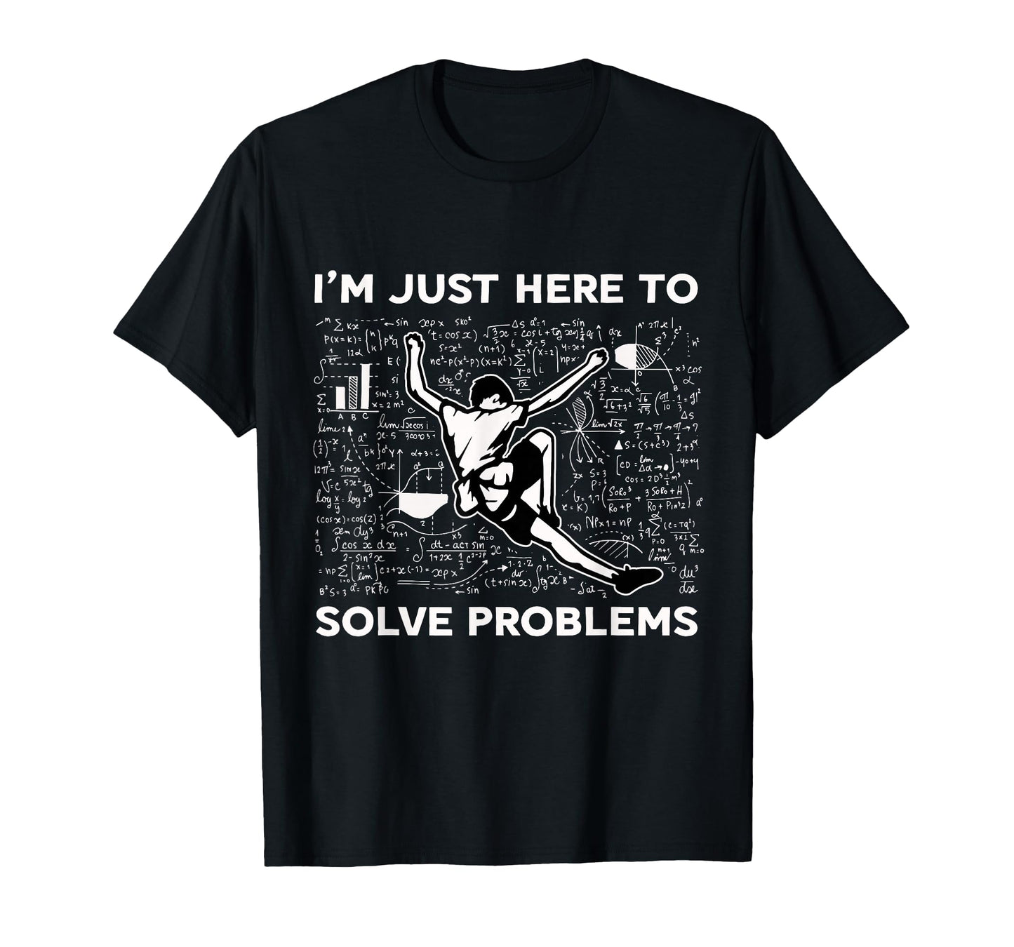 I'm Just Here To Solve Problems Rock Climbing Bouldering T-Shirt