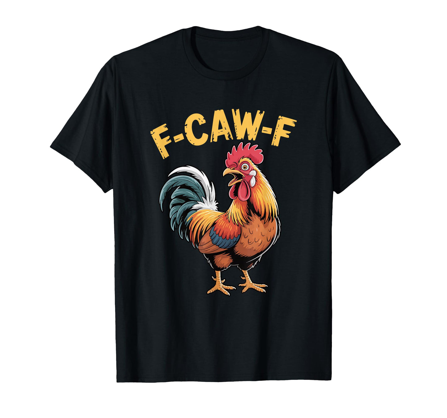 F-CAW-F Rooster Funny Farmyard Bird Pun Humor T-Shirt