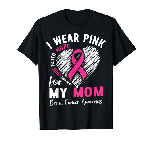 I Wear Pink for My Mom Breast Cancer Awareness Support Squad T-Shirt