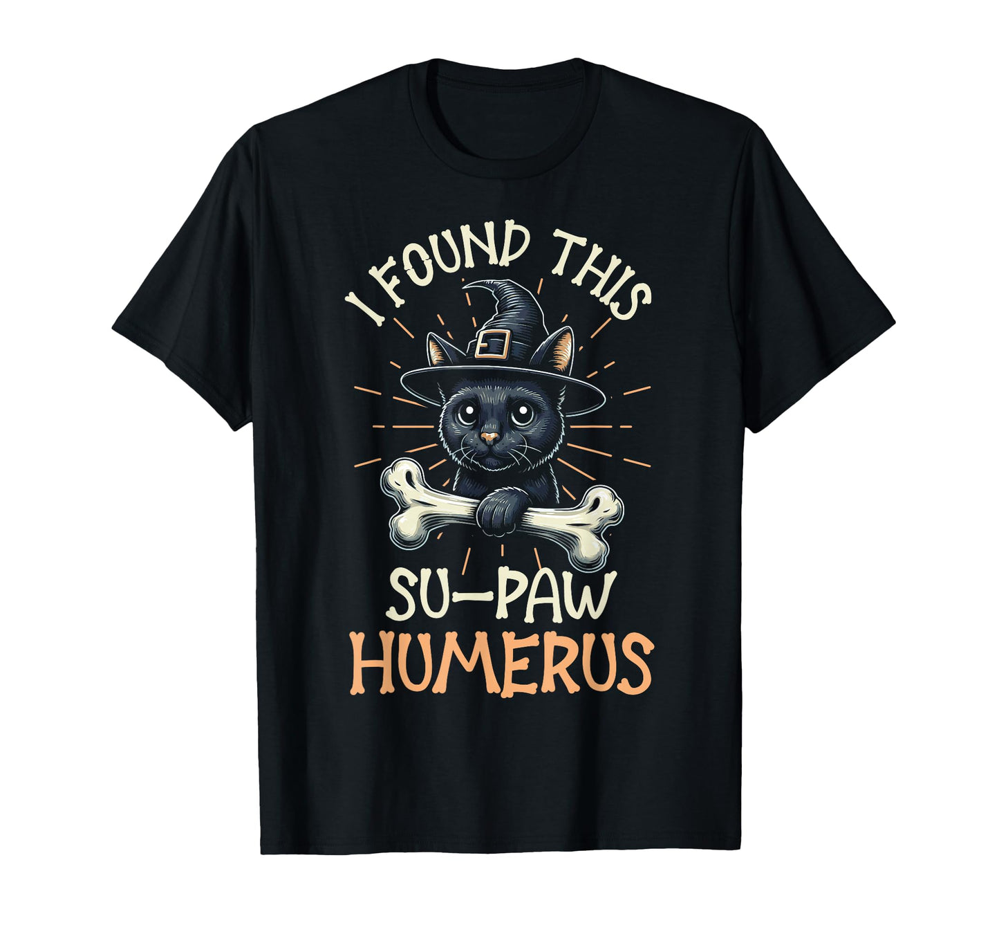 I Found This Su-Paw Humerus - Funny Cat Halloween T-Shirt