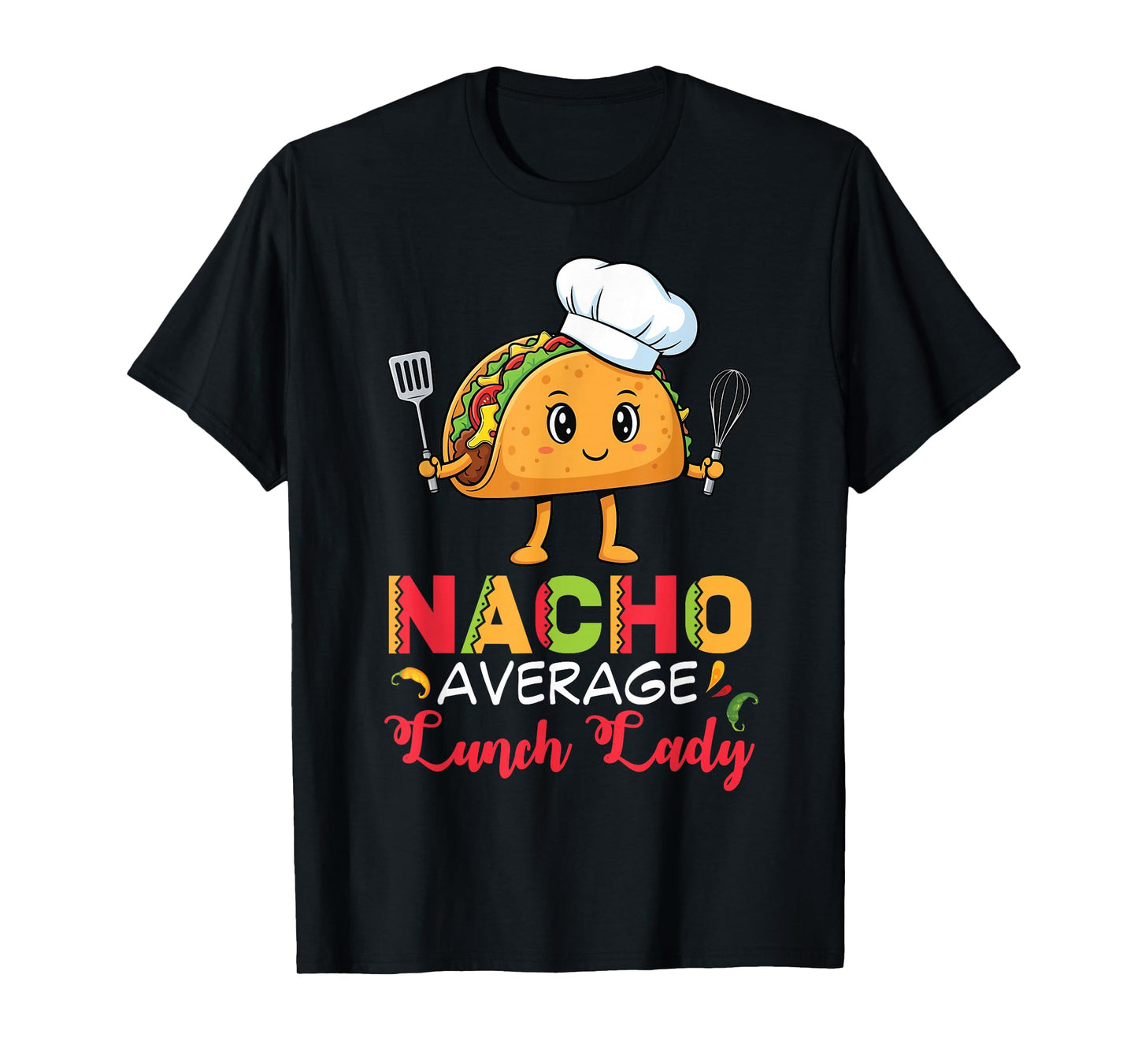 Nacho Average Lunch Lady Taco Cartoon with Chef Hat Utensils T-Shirt