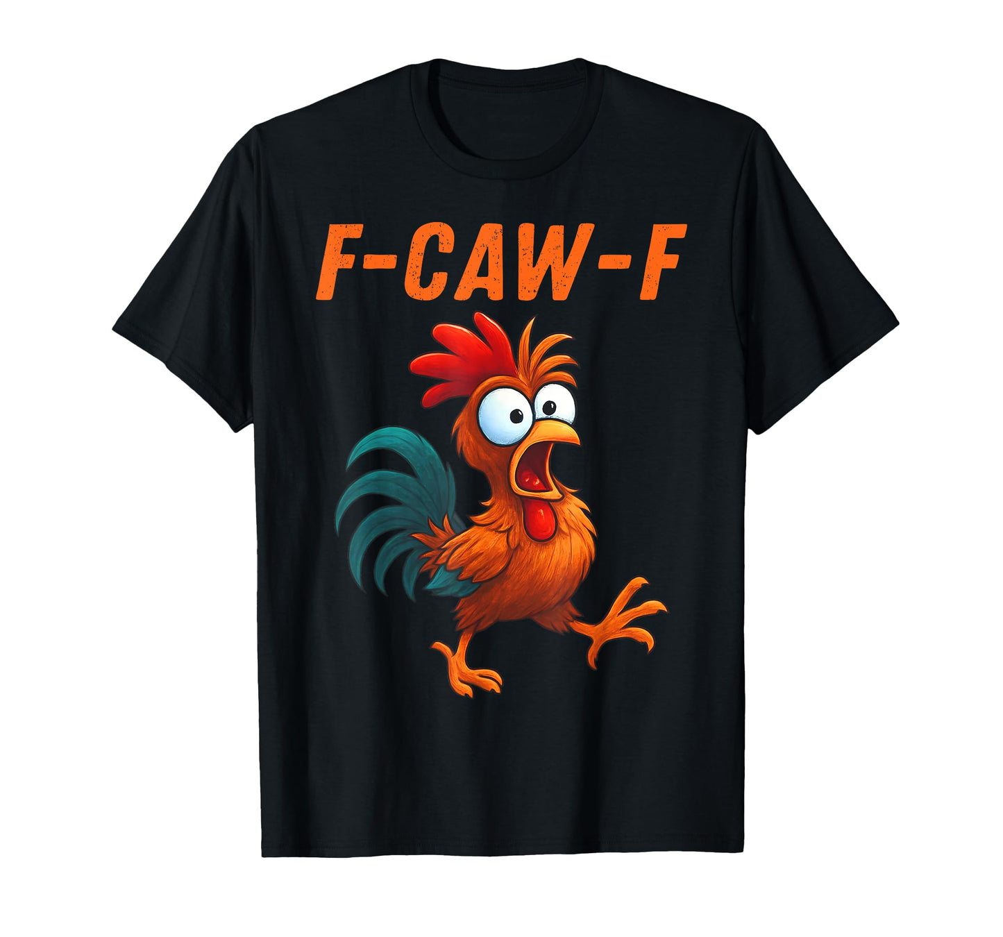 F-Caw-F Funny Chicken Humor Quote Rooster Meme T-Shirt