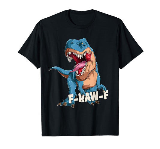 Dinosaur F-Raw-F Funny F-Caw-F Humor T-Shirt