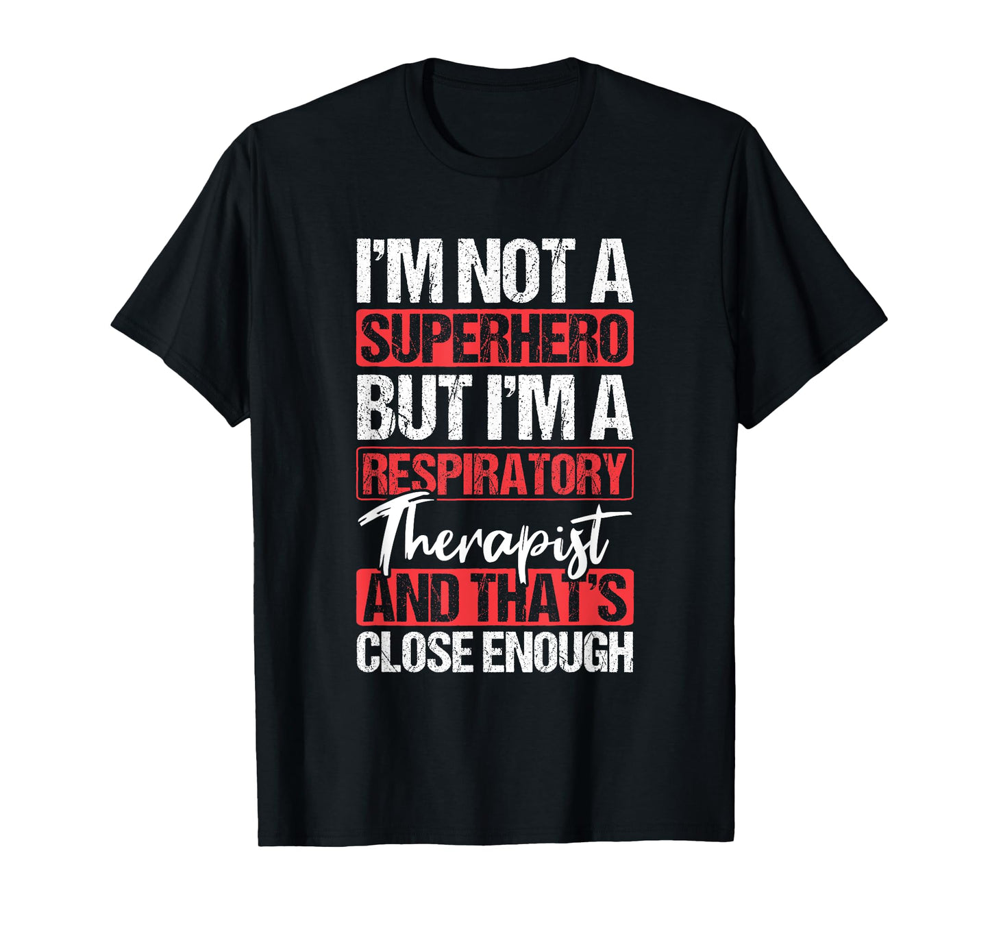 Not A Superhero Close Enough Respiratory Therapist T-Shirt