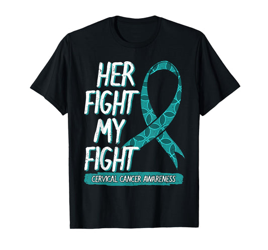 Her Fight Is My Fight Cervical Cancer Teal And White Gift T-Shirt