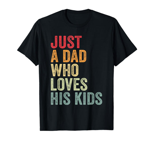 Just a Dad Who Loves His Kids, Father's Day Dad T-Shirt