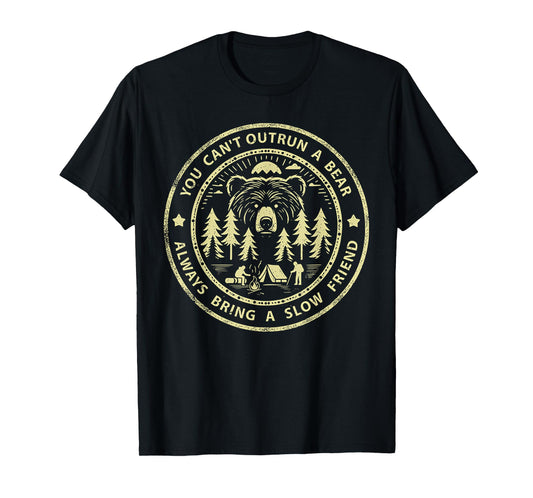 You Can't Outrun A Bear Always Bring A Slow Friend T-Shirt
