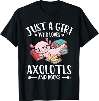 Axolotl And Books lover Just A Girl Who Loves Axolotls T-Shirt