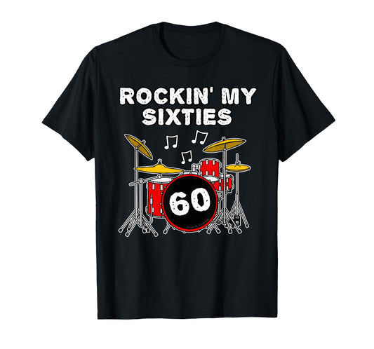 Drummer's 60th Birthday - Rockin' My Sixties T-Shirt