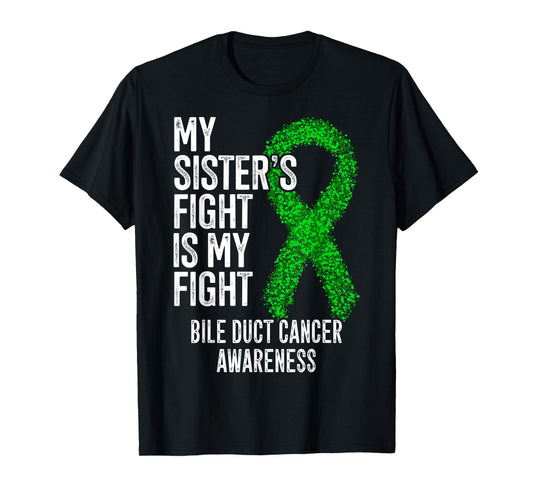 My Sister's Fight Is My Fight Bile Duct Cancer Awareness T-Shirt