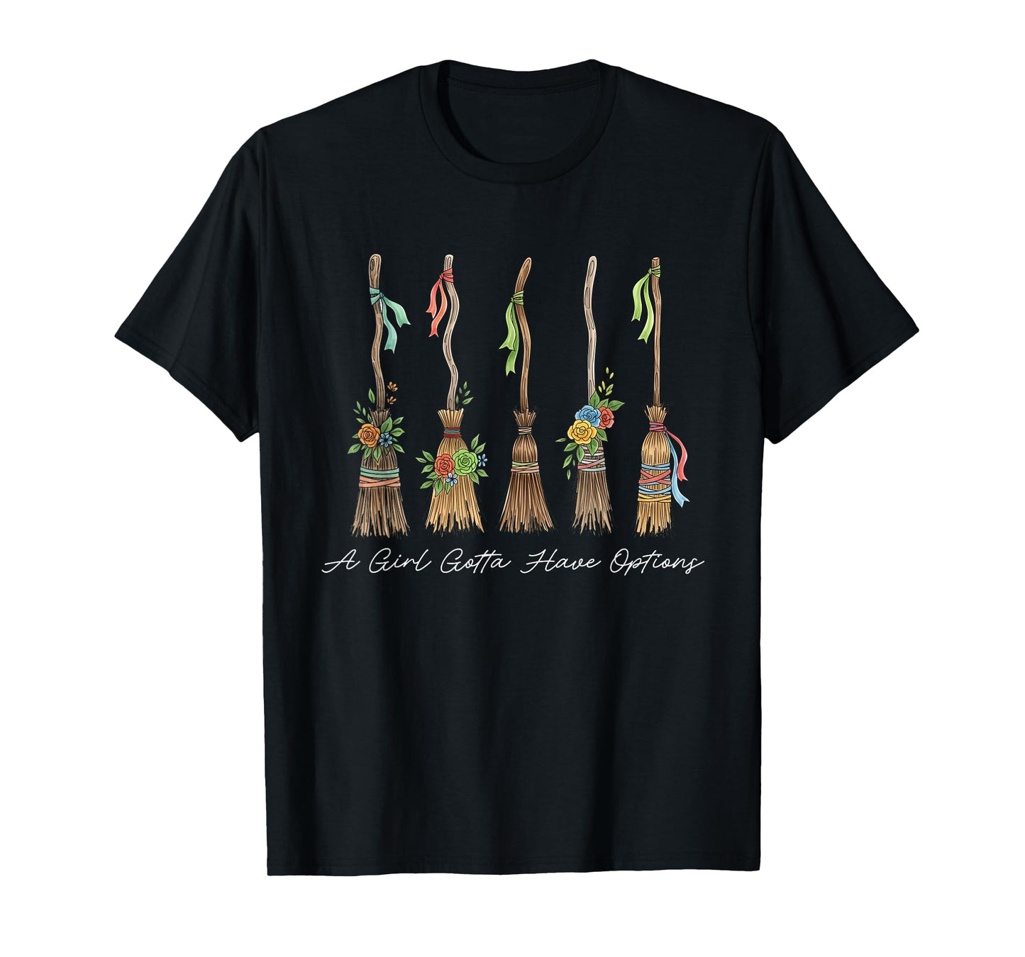 A Girl Gotta Have Options, Feeling Witchy, Spooky Season Tee T-Shirt