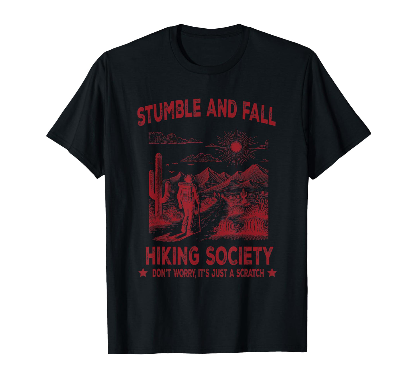 Stumble And Fall Hiking Society Don't Worry It's A Scratch T-Shirt