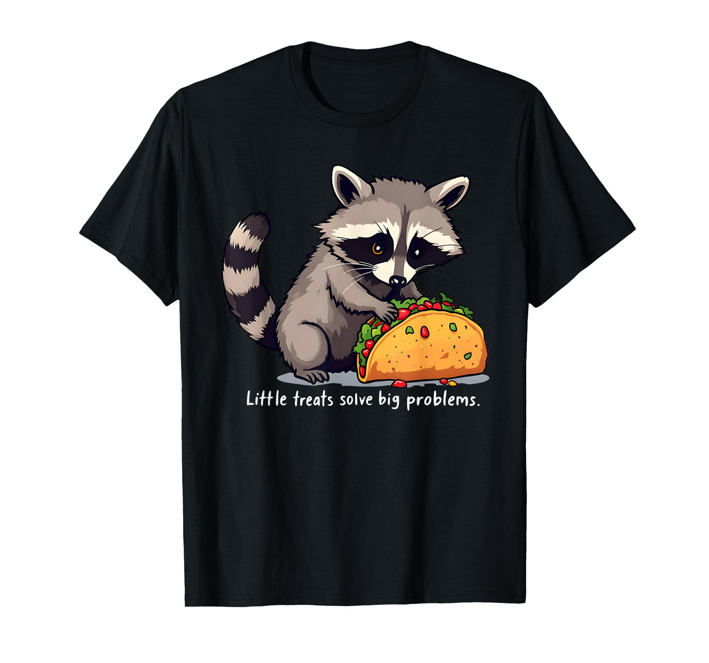 Raccoon, Tacos Lover, Little Treats Solve Big Problems T-Shirt