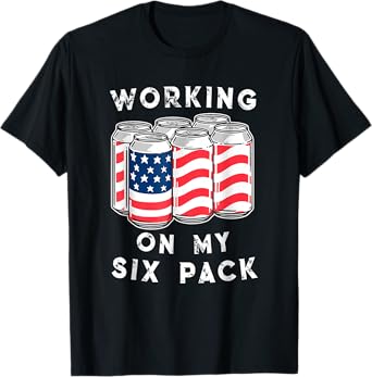 4th of July Drinking - Working On My Six Pack T-Shirt