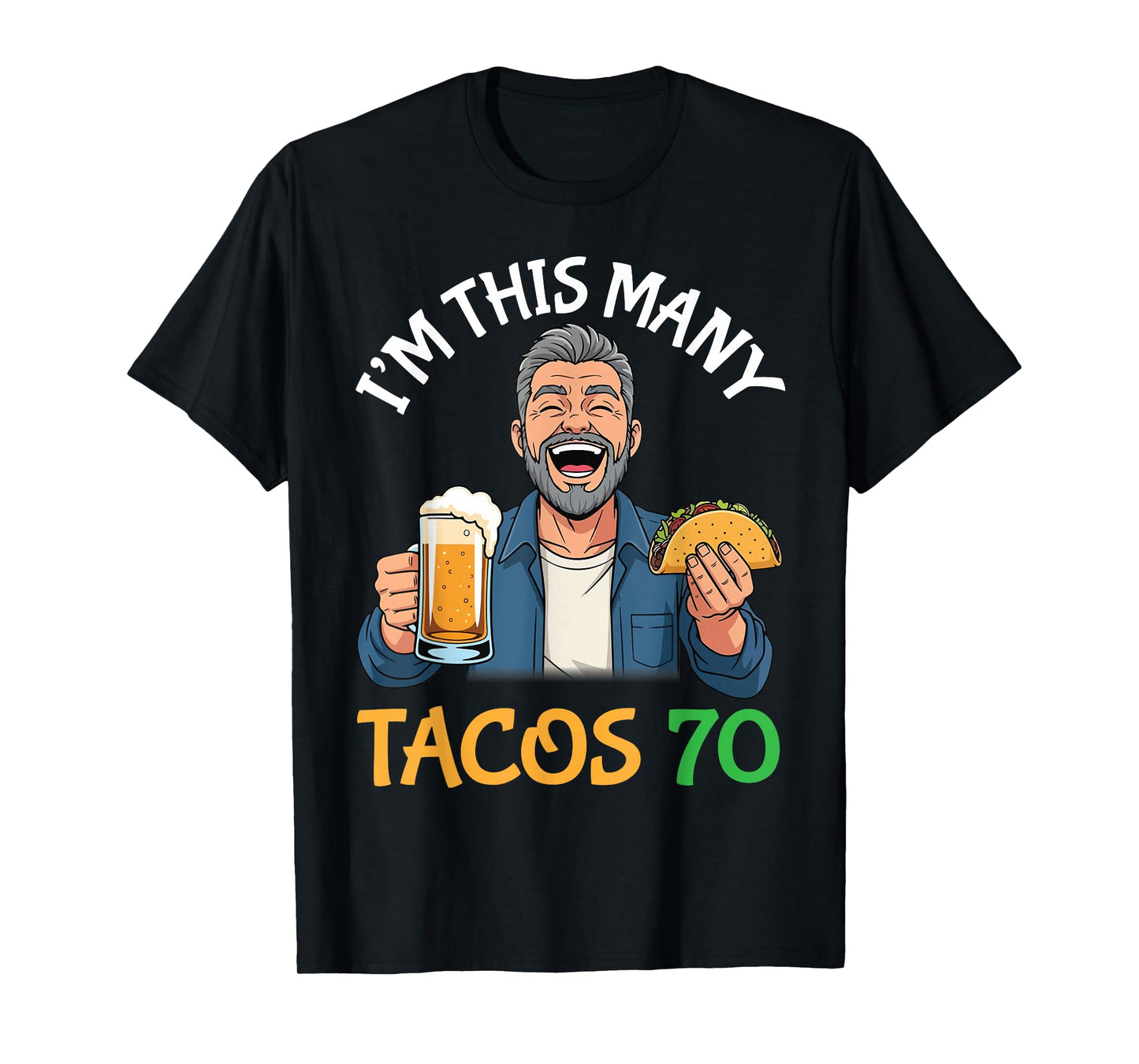 I’m This Many Tacos 70 Years Old Man Drinking Beer with Taco T-Shirt