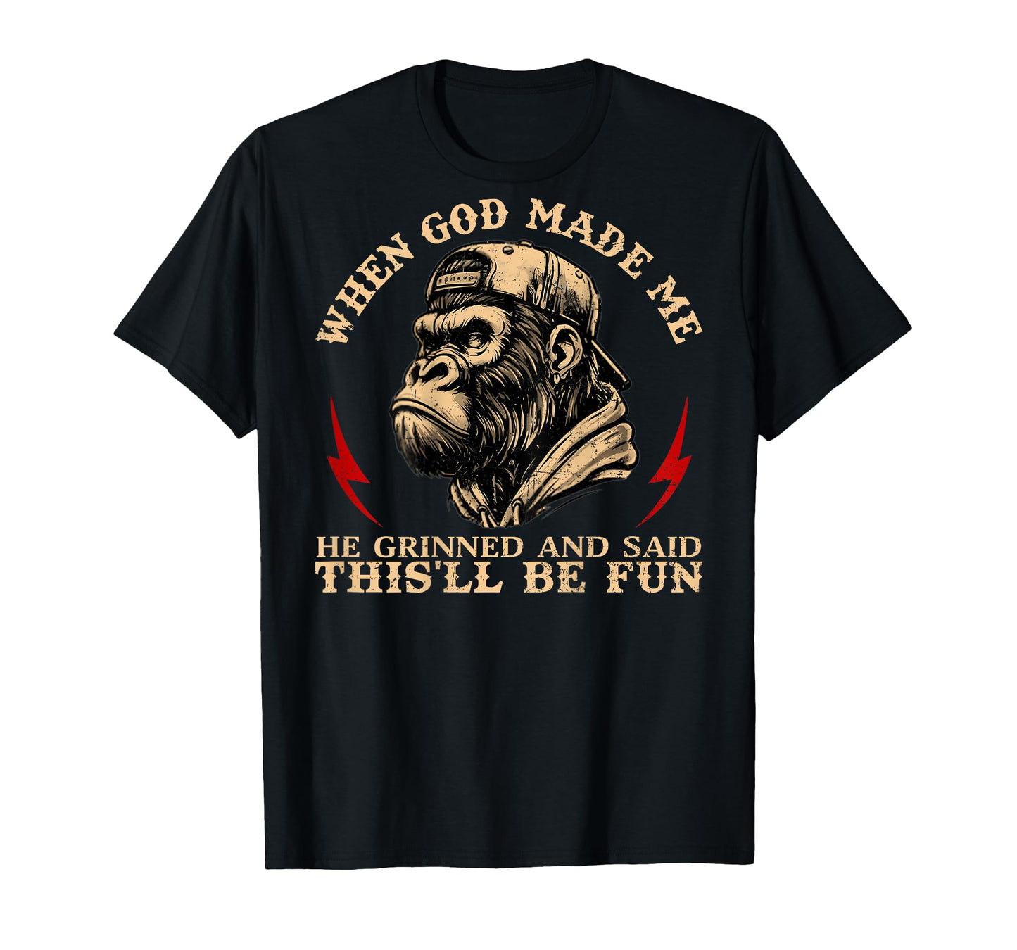 When God Made Me He Grinned and Said This'll Be Fun Monkey T-Shirt
