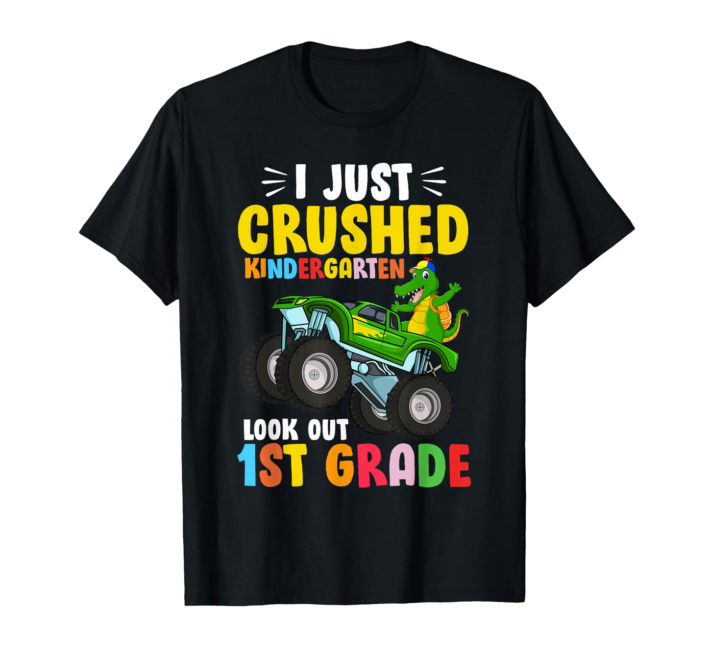 I Just Crushed Kindergarten Look Out First Grade Dinosaur T-Shirt