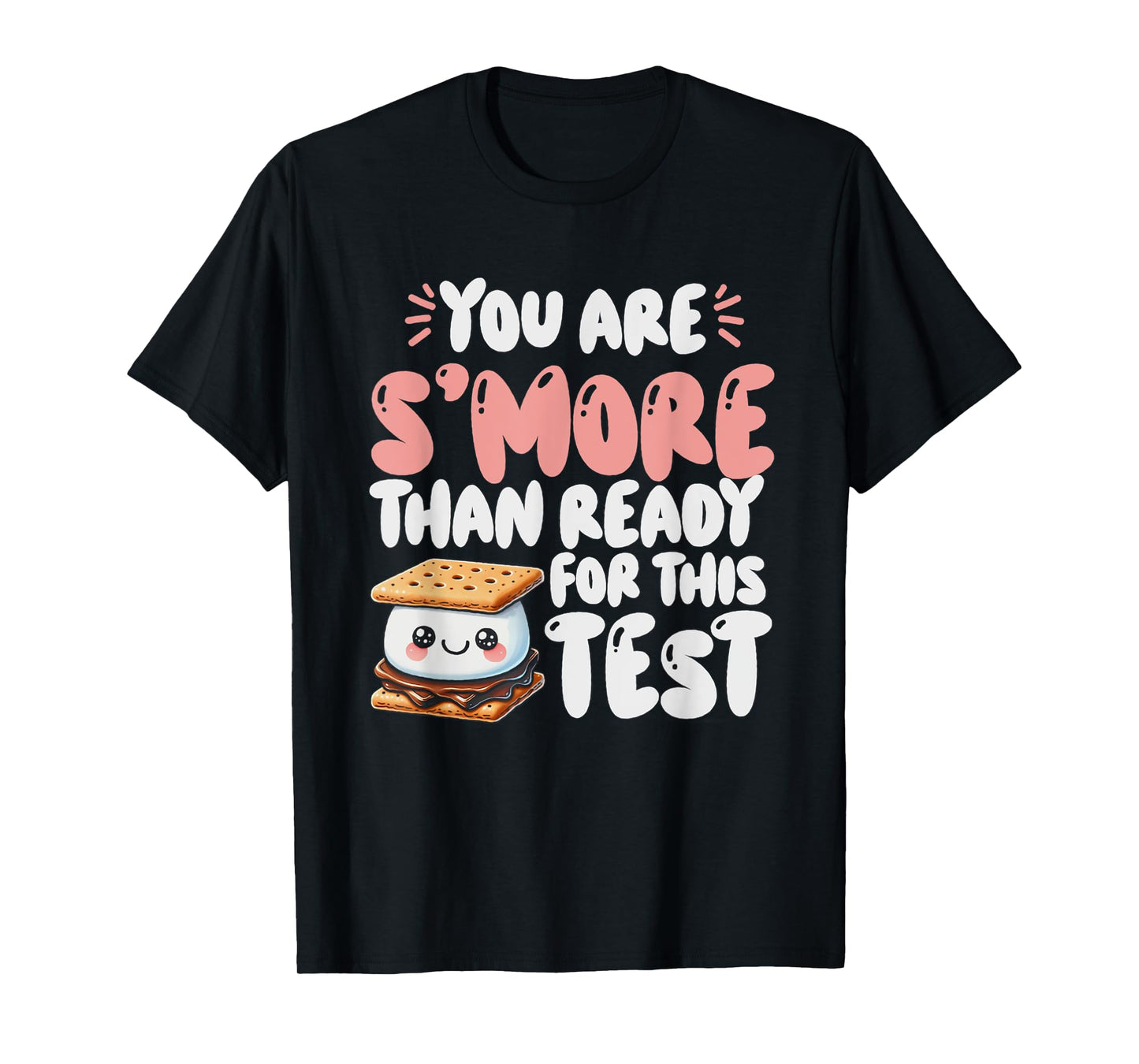 You Are S'more Than Ready For This Test Test Day Teacher T-Shirt