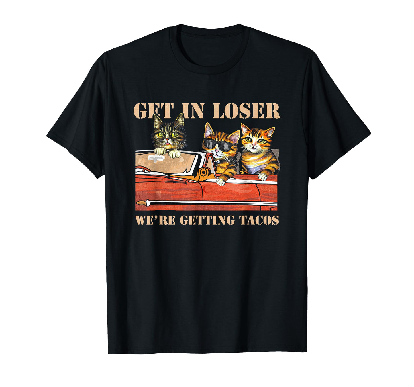 Get in Loser We're Getting Tacos Cool Three Cats Riding Car T-Shirt