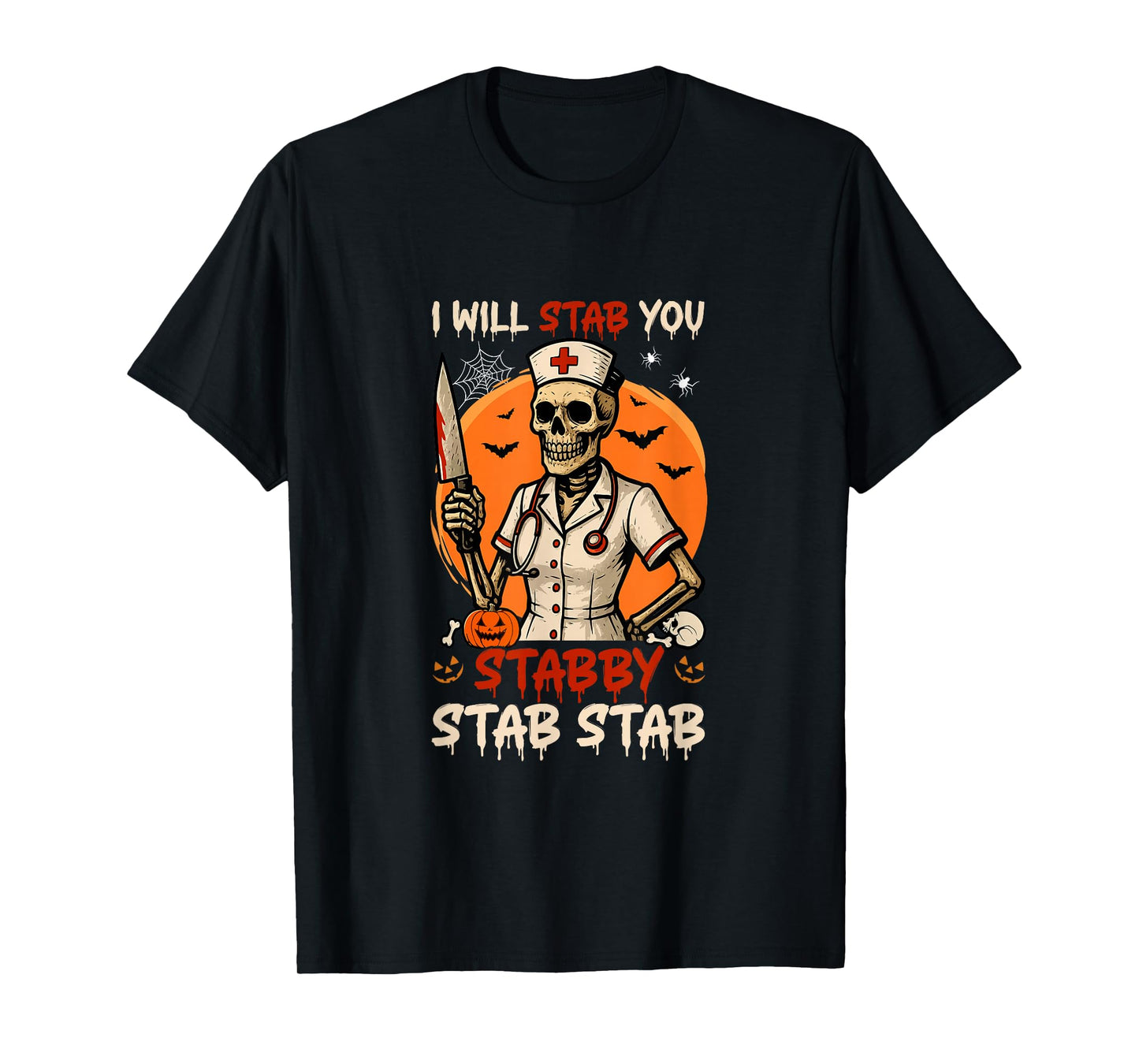 Stab You Stabby Halloween Skeleton As Nurse Doctor Job Team T-Shirt