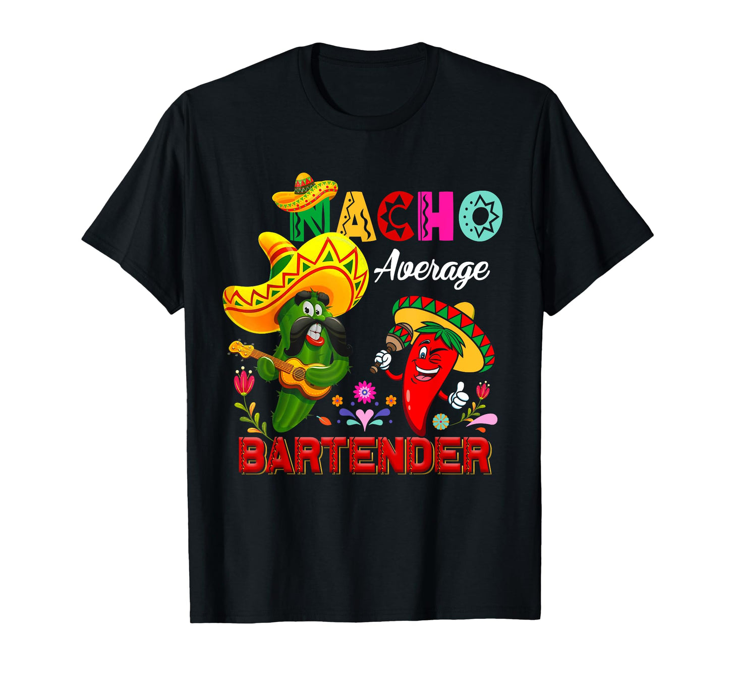 Nacho Average Bartender Funny Cactus Chili Sombrero Singing T-Shirt