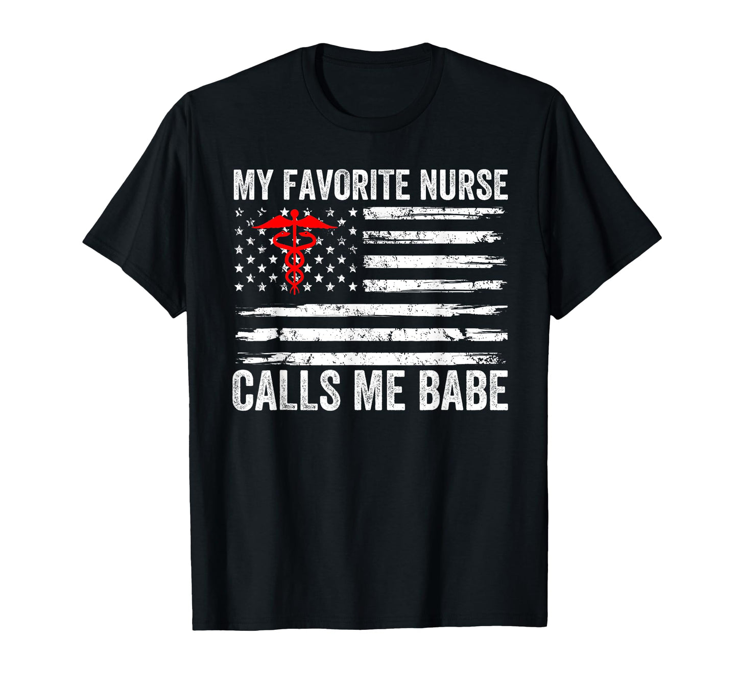 My Favorite Nurse Calls Me Babe American Flag For Boyfriend T-Shirt