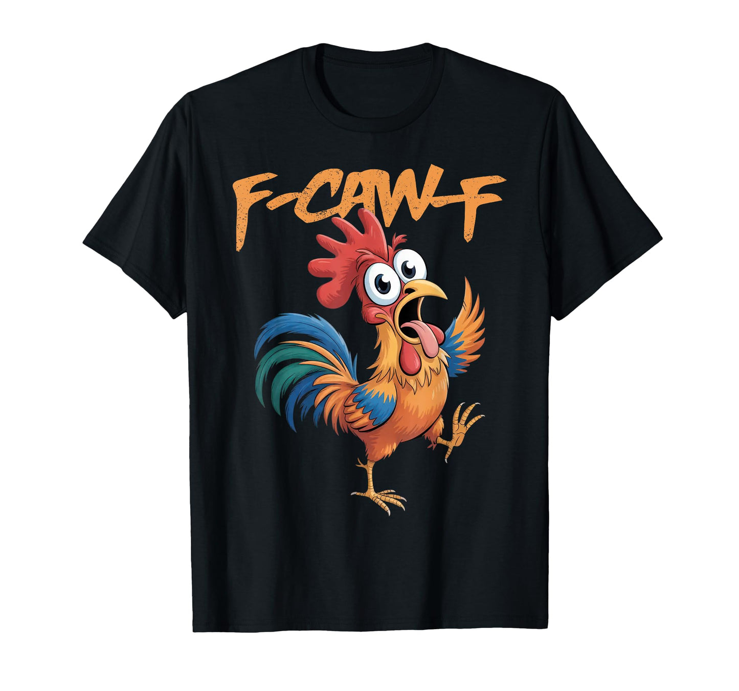 F-Caw-F Funny Chicken Humor F-Caw-F Quote Rooster Meme T-Shirt