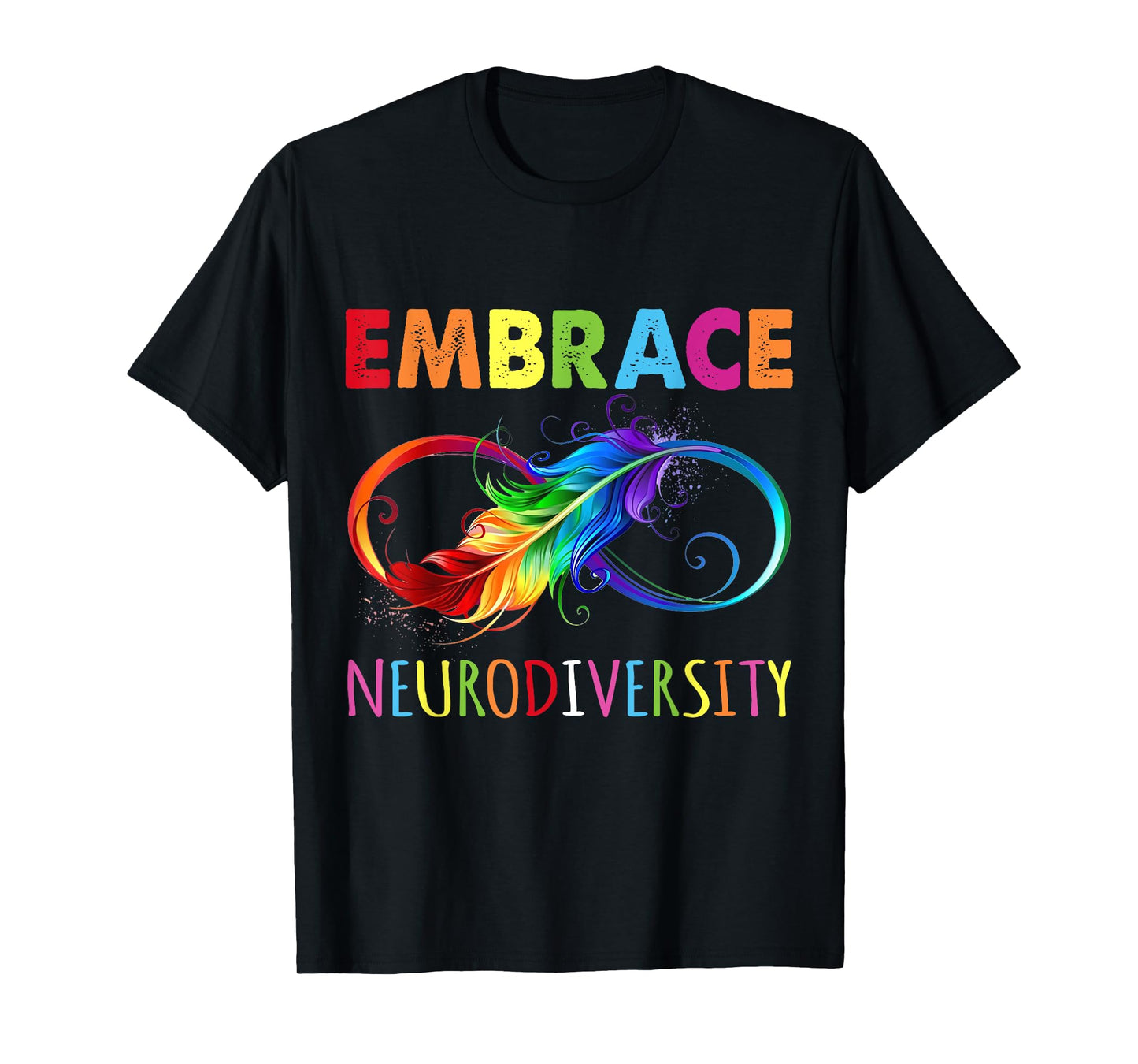 Embrace Neurodiverity Rainbow Infinity Feather Autism T-Shirt