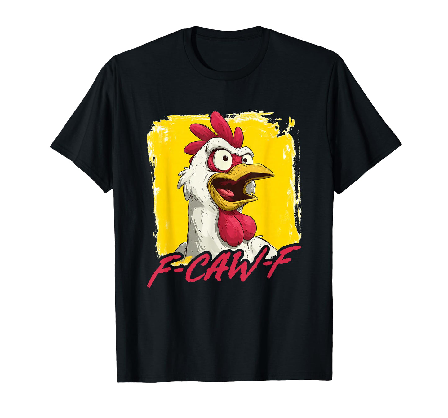 Chicken Rooster F-CAW-F T-Shirt