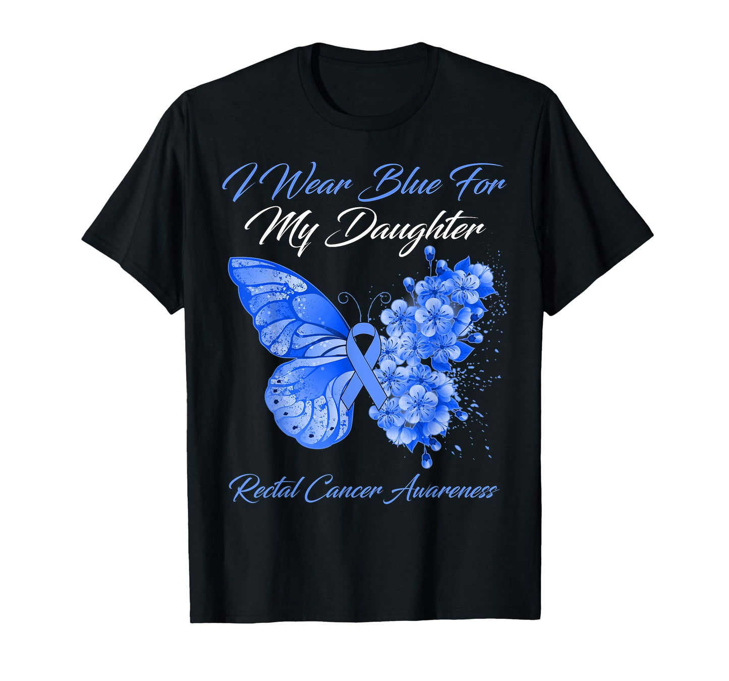 Butterfly I Wear Blue For My Daughter Rectal Cancer Warrior T-Shirt